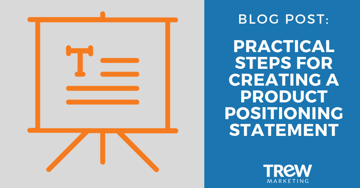 Practical Steps for Creating a Product Positioning Statement